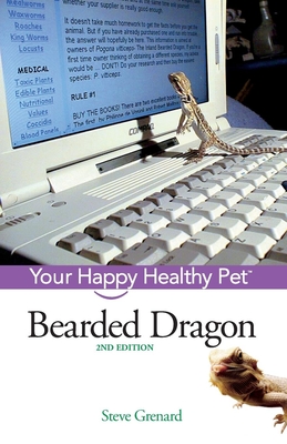 Bearded Dragon: Your Happy Healthy Pet - Steve Grenard