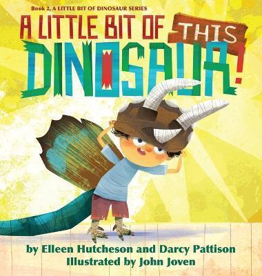 A Little Bit of This Dinosaur - Darcy Pattison