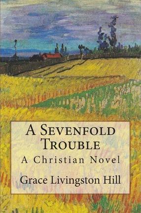 A Sevenfold Trouble: A Christian Novel - Pansy