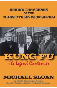 Coperta cărții 'Kung Fu: The Legend Continues - Michael Sloan'