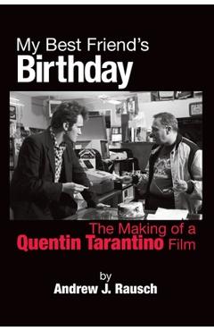 Coperta cărții 'My Best Friend's Birthday: The Making of a Quentin Tarantino Film - Andrew J. Rausch'