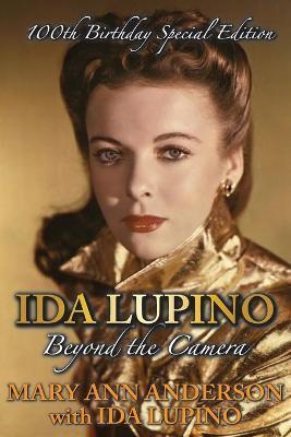 Ida Lupino: Beyond the Camera: 100th Birthday Special Edition - Mary Ann Anderson