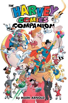 The Harvey Comics Companion - Mark Arnold