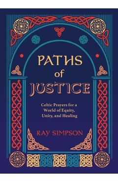 Coperta cărții 'Paths of Justice: Celtic Prayers for a World of Equity, Unity, and Healing - Ray Simpson'