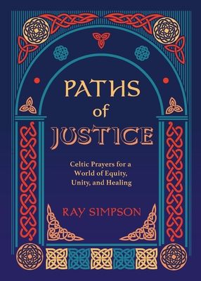 Coperta cărții 'Paths of Justice: Celtic Prayers for a World of Equity, Unity, and Healing - Ray Simpson'