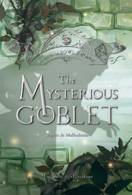 The Mysterious Goblet: Volume 3 - Sophie De Mullenheim
