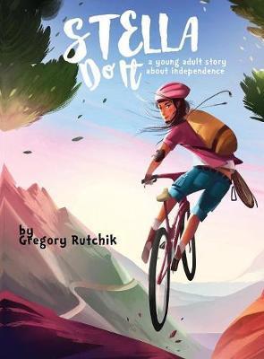 Coperta cărții 'Stella Do It: A Young Adult Story About Independence - Gregory Alan Rutchik'