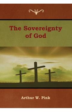 The Sovereignty of God - Arthur W. Pink