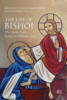 The Life of Bishoi: The Greek, Arabic, Syriac, and Ethiopic Lives - Tim Vivian