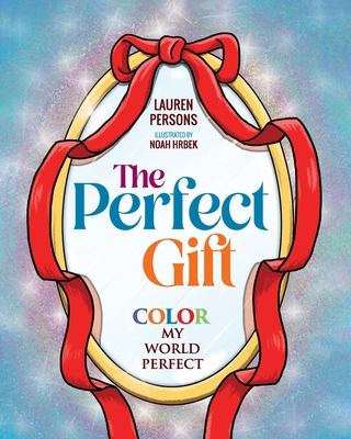 The Perfect Gift: Color My World Perfect - Lauren Persons