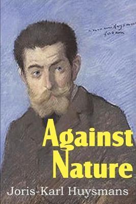 Against Nature - Joris Karl Huysmans