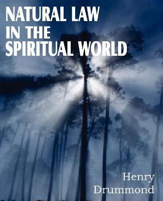 Natural Law in the Spiritual World - Henry Drummond