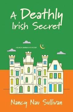 Coperta cărții 'A Deathly Irish Secret - Nancy Nau Sullivan'