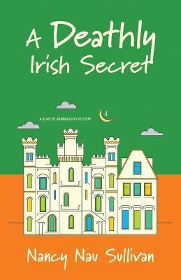 A Deathly Irish Secret - Nancy Nau Sullivan