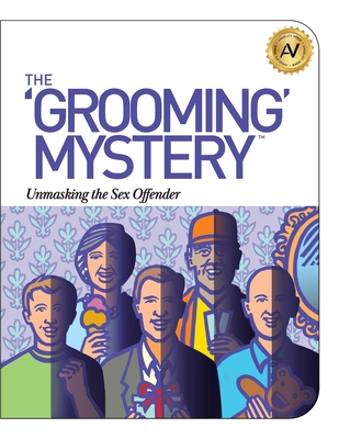 The Grooming Mystery: Unmasking the Sex Offender - Angela Williams
