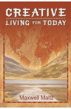 Coperta cărții 'Creative Living for Today - Maxwell Maltz'