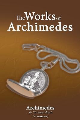 The Works of Archimedes - Archimedes