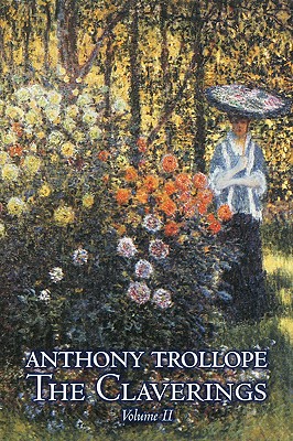 The Claverings, Volume II of II by Anthony Trollope, Fiction, Literary - Anthony Trollope