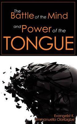 The Battle of the Mind and Power of the Tongue - K. Emmanuella Olaribigbe