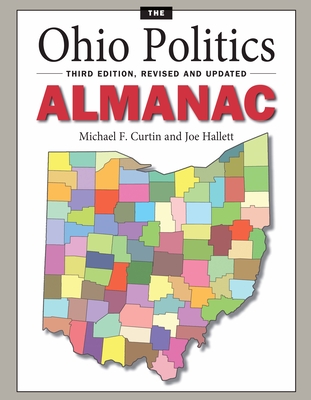 Coperta cărții 'The Ohio Politics Almanac: Third Edition, Revised and Updated - Michael Curtin'