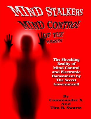 Mind Stalkers: Mind Control Of The Masses - Tim R. Swartz