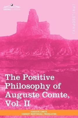 The Positive Philosophy of Auguste Comte, Vol. II (in 2 Volumes) - Auguste Comte