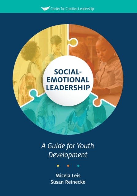 Social-Emotional Leadership: A Guide for Youth Development - Micela Leis