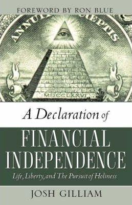 A Declaration of Financial Independence - Josh Gilliam