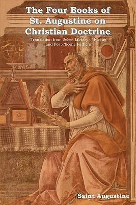 The Four Books of St. Augustine on Christian Doctrine - Saint Augustine Of Hippo