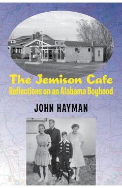 Coperta cărții 'The Jemison Cafe: Reflections on an Alabama Boyhood - John Hayman'