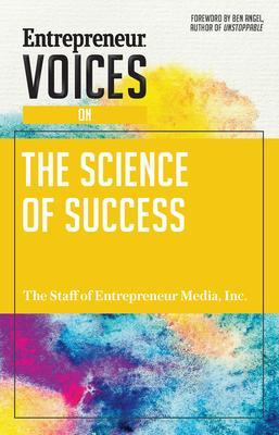 Entrepreneur Voices on the Science of Success - Inc The Staff Of Entrepreneur Media