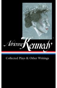 Coperta cărții 'Adrienne Kennedy: Collected Plays & Other Writings (Loa #372) - Adrienne Kennedy'