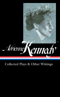 Adrienne Kennedy: Collected Plays & Other Writings (Loa #372) - Adrienne Kennedy