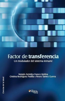 Factor de Transferencia. Un Modulador del Sistema Inmune - Moises Armides Franco Molina
