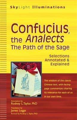 Confucius, the Analects: The Path of the Sage--Selections Annotated & Explained - Rodney L. Taylor