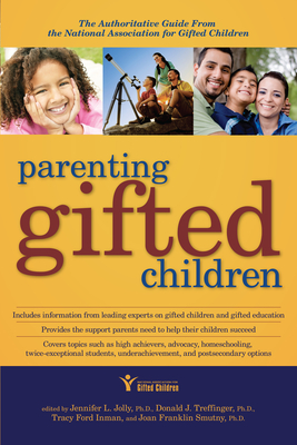 Parenting Gifted Children: The Authoritative Guide from the National Association for Gifted Children - Jennifer L. Jolly