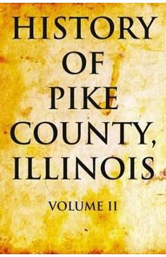 Coperta cărții 'History of Pike County, Illinois: Volume 2 - Pelican Publishing'
