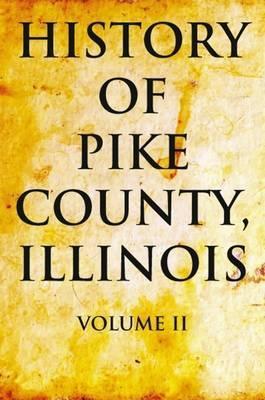 Coperta cărții 'History of Pike County, Illinois: Volume 2 - Pelican Publishing'