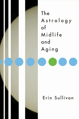 Astrology of Midlife and Aging - Erin Sullivan