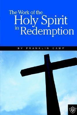 The Work of the Holy Spirit - Franklin Camp