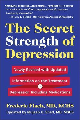 The Secret Strength of Depression, Fifth Edition: Newly Revised with Updated Information on the Treatment for Depression Including Medications - Frederic Flach