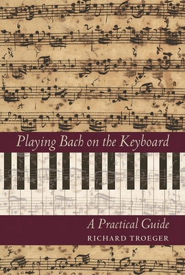 Coperta cărții 'Playing Bach on the Keyboard: A Practical Guide - Richard Troeger'