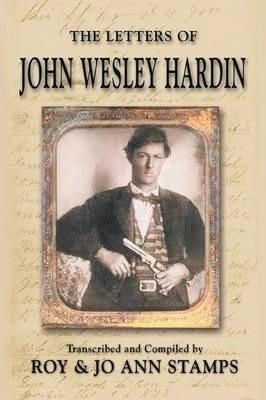 The Letters of John Wesley Hardin - John Wesley Hardin