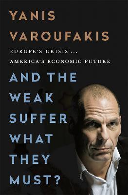 And the Weak Suffer What They Must? - Yanis Varoufakis