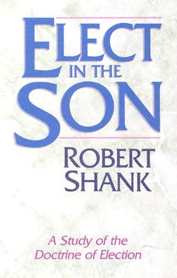 Elect in the Son - Robert Shank