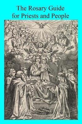 The Rosary Guide for Priests and People - Brother Hermenegild Tosf