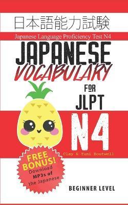 Japanese Vocabulary for JLPT N4: Master the Japanese Language Proficiency Test N4 - Yumi Boutwell
