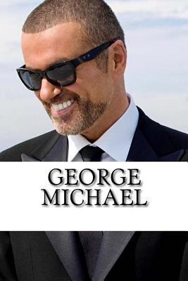 George Michael: A Biography - Alex Stevens