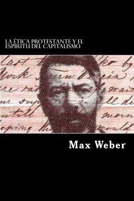 La Etica Protestante y el Espiritu del Capitalismo (Spanish Edition) - Max Weber