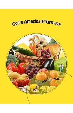 Coperta cărții 'God's Amazing Pharmacy - Denise Oldenberg Marks M. D.'
